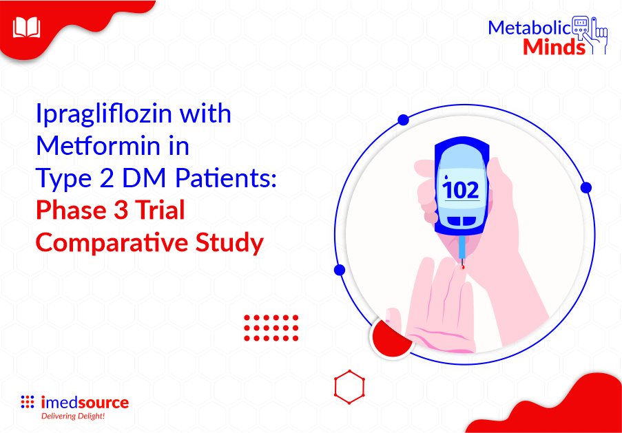 Ipragliflozin with Metformin in T2DM patients: Phase 3 Trial Comparative Study