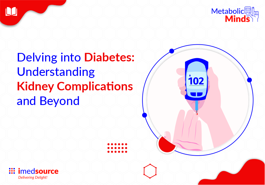 Delving into Diabetes: Understanding Kidney Complications and Beyond