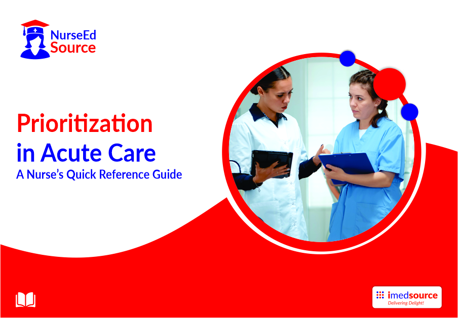 Prioritization in Acute Care: A Nurse's Quick Reference Guide